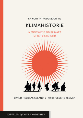 En kort introduksjon til klimahistorie av Eivind Heldaas Seland og Kikki Flesche Kleiven (Ebok)