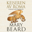Keiseren av Roma - Hvordan Romerriket ble styrt av Mary Beard (Nedlastbar lydbok)