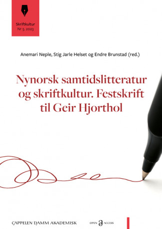 Nynorsk samtidslitteratur og skriftkultur. Festskrift til Geir Hjorthol av Anemari Neple, Stig Jarle Helset og Endre Brunstad (Heftet)