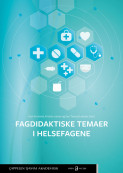 Fagdidaktiske temaer i helsefagene av Unni Knutstad, Kristian Larsen og Kari Toverud Jensen (Heftet)