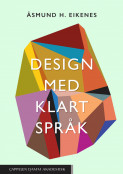 Design med klart språk av Åsmund H. Eikenes (Ebok)