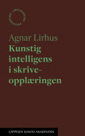 Kunstig intelligens i skriveopplæringen av Agnar Lirhus (Ebok)