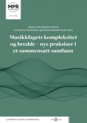 Musikkfagets kompleksitet og bredde - nye praksiser i et sammensatt samfunn av Øystein Elle, Sunniva Skjøstad Hovde, Jon Sverre Thorstensen og Øystein Warem (Open Access) Musikkfagets kompleksitet og bredde - nye praksiser i et sammensatt samfunn av Øystein Elle, Sunniva Skjøstad Hovde, Jon Sverre Thorstensen og Øystein Warem (Open Access)