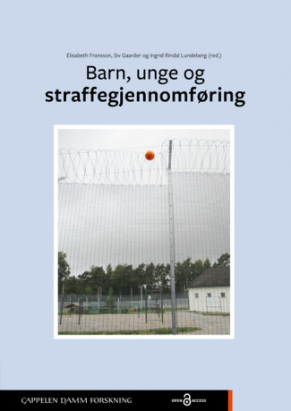 Barn, unge og straffegjennomføring av Elisabeth Fransson, Siv Gaarder og Ingrid Rindal Lundeberg (Open Access)