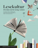 Lesekultur av Ingeborg Anly, Sigrid Briseid, Marte Eek-Høgås, Tove Stjern Frønes og Marte Tovsrud Syverinsen (Ebok) Lesekultur av Ingeborg Anly, Sigrid Briseid, Marte Eek-Høgås, Tove Stjern Frønes og Marte Tovsrud Syverinsen (Ebok)