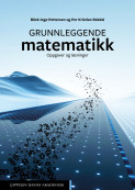 Grunnleggende matematikk. Oppgaver og løsninger av Bård-Inge Pettersen og Per Kristian Rekdal (Ebok) Grunnleggende matematikk. Oppgaver og løsninger av Bård-Inge Pettersen og Per Kristian Rekdal (Ebok)