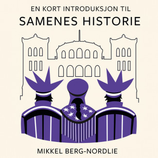 En kort introduksjon til samenes historie av Mikkel Berg-Nordlie (Nedlastbar lydbok)