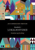 Handbok i lokalhistorie av Aud Mikkelsen Tretvik (Ebok)