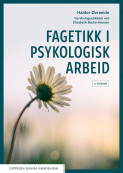 Fagetikk i psykologisk arbeid av Elisabeth Backe-Hansen og Haldor Øvreeide (Ebok) Fagetikk i psykologisk arbeid av Elisabeth Backe-Hansen og Haldor Øvreeide (Ebok)