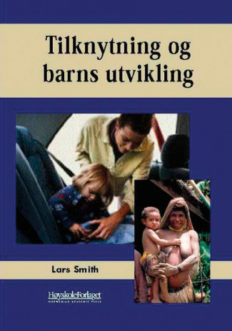 Tilknytning og barns utvikling av Lars Smith (Heftet)