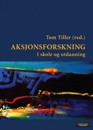 Aksjonsforskning av Tom Tiller (Heftet)