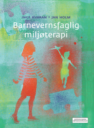 Barnevernsfaglig miljøterapi av Jan Holm og Inge Kvaran (Heftet)